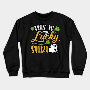 Drum This is My Lucky Shirt St Patrick's Day Crewneck Sweatshirt